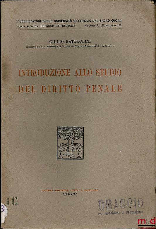 BATTAGLINI (Giulio) – INTRODUZIONE ALLO STUDIO DEL DIRITTO PENALE, Publ. della Universita cattolica del Sacro Cuore