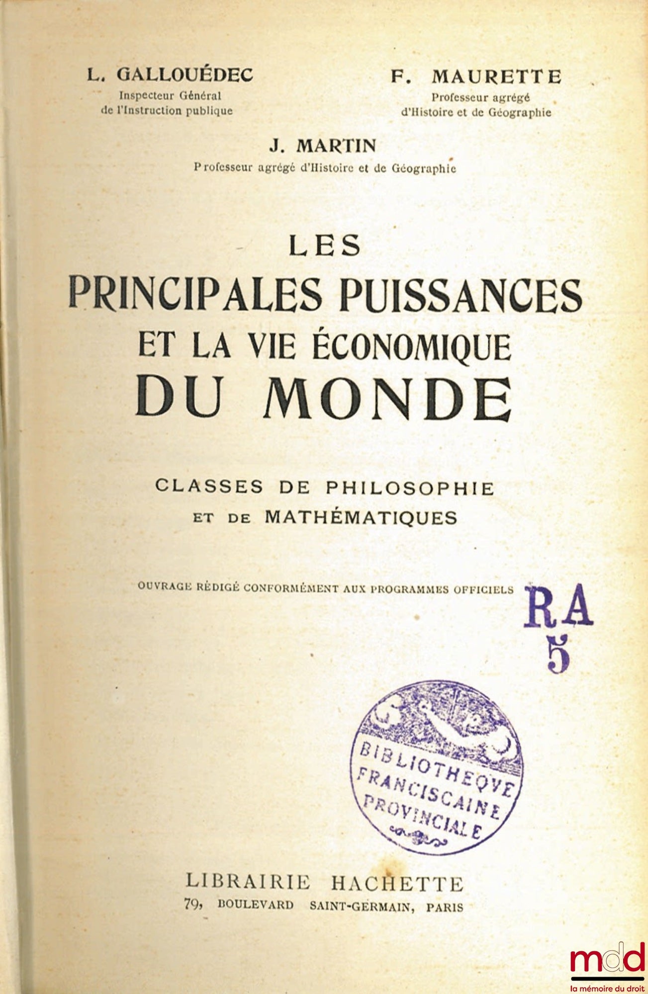 GALLOUÉDEC (L.), MAURETTE (F.) et MARTIN (J.) – LES PRINCIPALES PUISSANCES ET LA VIE ÉCONOMIQUE DU MONDE, Classes de philosophie et de mathématiques, ouvrage rédigé conformément aux programmes officiels