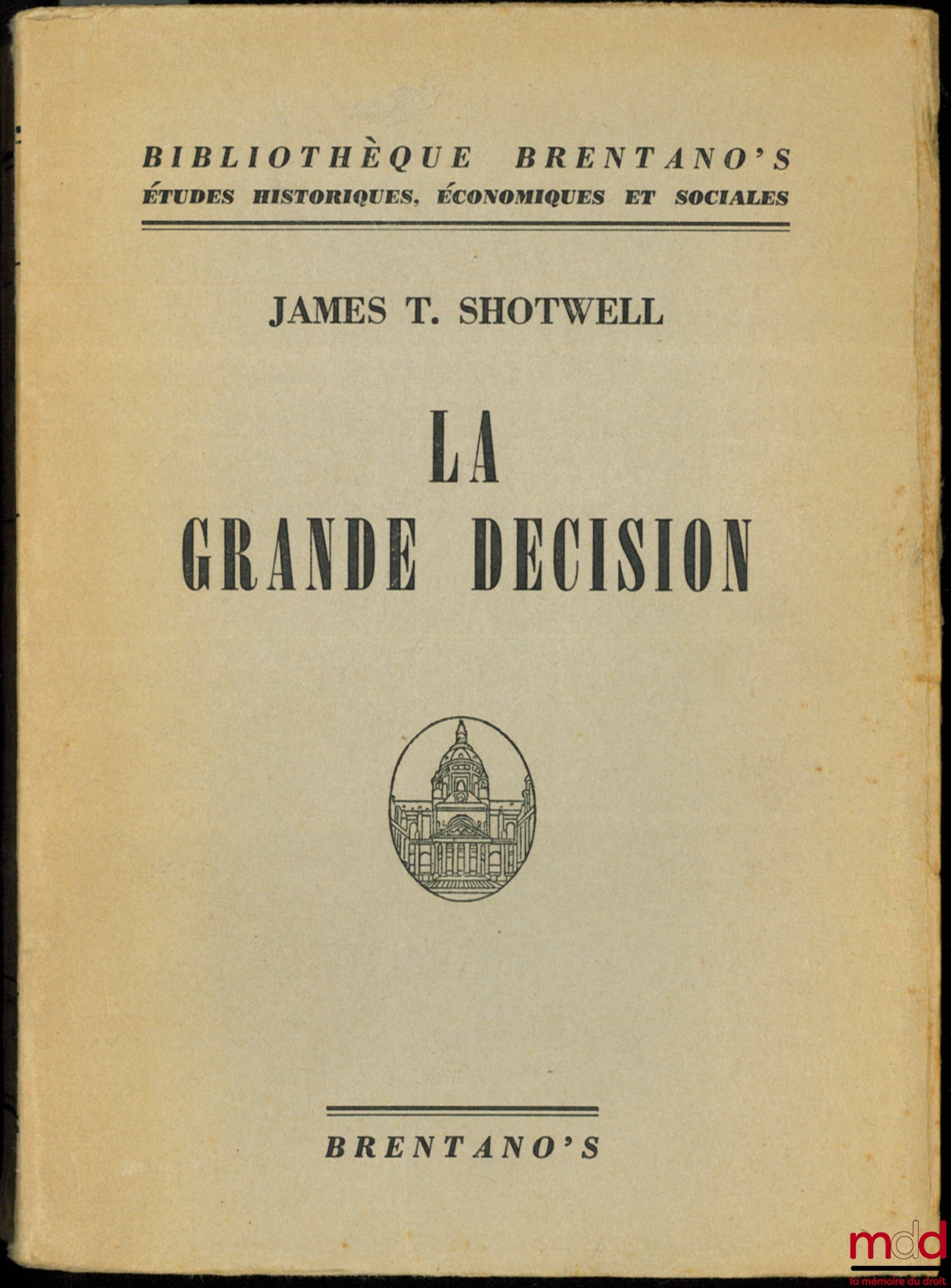 SHOTWELL (James T.) – LA GRANDE DÉCISION, coll. Bibl. Brentano’s, Études historiques, économiques et sociales, traduit de l’anglais par Roger PICARD
