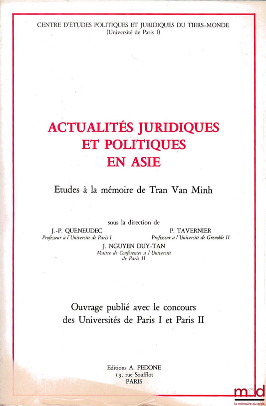 [Mélanges Tran van Minh] – ACTUALITÉS JURIDIQUES ET POLITIQUES EN ASIE, Étude à la mémoire de Tran Van Minh, sous la direction de J.-P. Queneudec, P. Tavernier et J. Nguyen Duy-Tan, Centre d’études politiques et juridiques du tiers-monde, Université de Pa