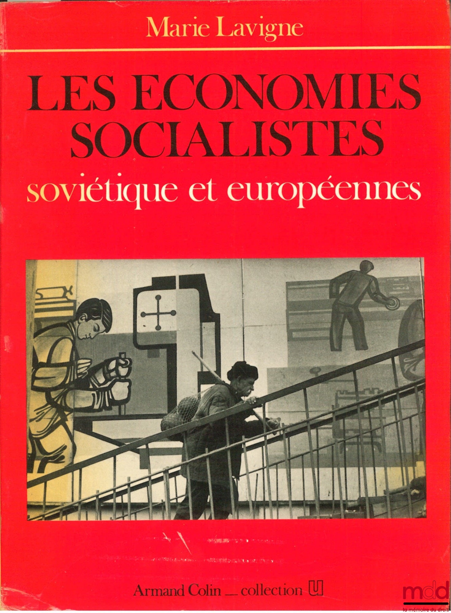 LAVIGNE (Marie) – LES ÉCONOMIES SOCIALISTES SOVIÉTIQUE ET EUROPÉENNES, 3ème éd. revue et mise à jour, coll. U