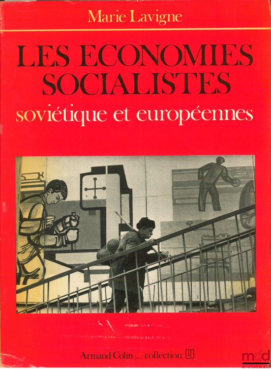 LAVIGNE (Marie) – LES ÉCONOMIES SOCIALISTES SOVIÉTIQUE ET EUROPÉENNES, 3ème éd. revue et mise à jour, coll. U