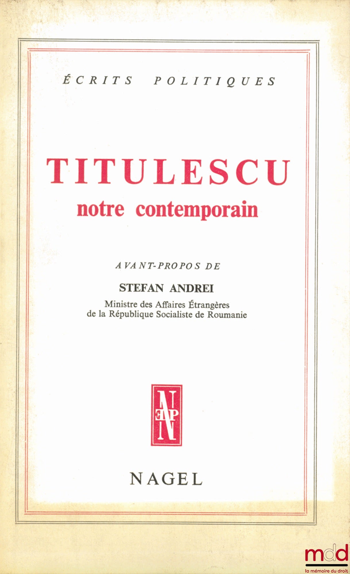 [Biographie], TITULESCU (Nicolas) – TITULESCU NOTRE CONTEMPORAIN, avant-propos de Stefan Andrei, coll. Écrits politiques