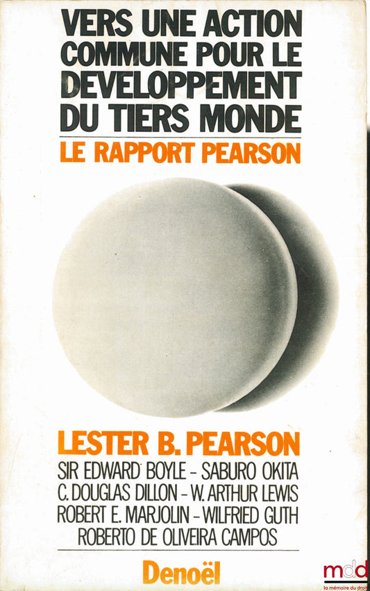 PEARSON (LESTER B.) et alii – VERS UNE ACTION COMMUNE POUR LE DÉVELOPPEMENT DU TIERS MONDE. LE RAPPORT PEARSON, traduit de l’anglais sous la direction de Francis Veillet-Lavallée