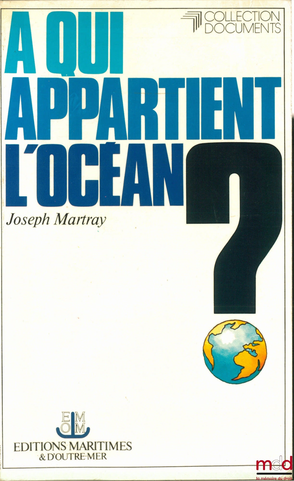 MARTRAY (Joseph) – À QUI APPARTIENT L’OCÉAN? Vers un nouveau régime des espaces et des fonds marins, coll. Documents