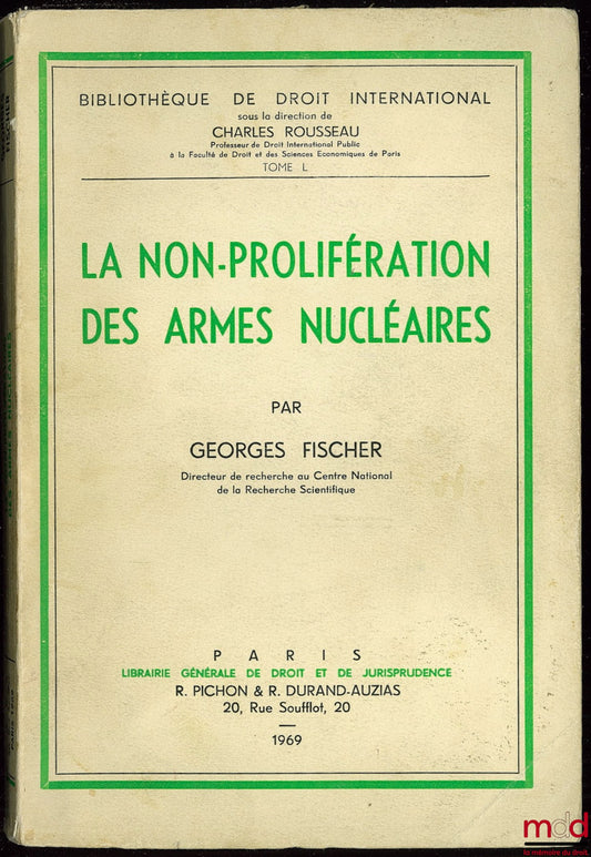 FISCHER (Georges) – LA NON-PROLIFÉRATION DES ARMES NUCLÉAIRES, Bibl. de droit intern., t. L