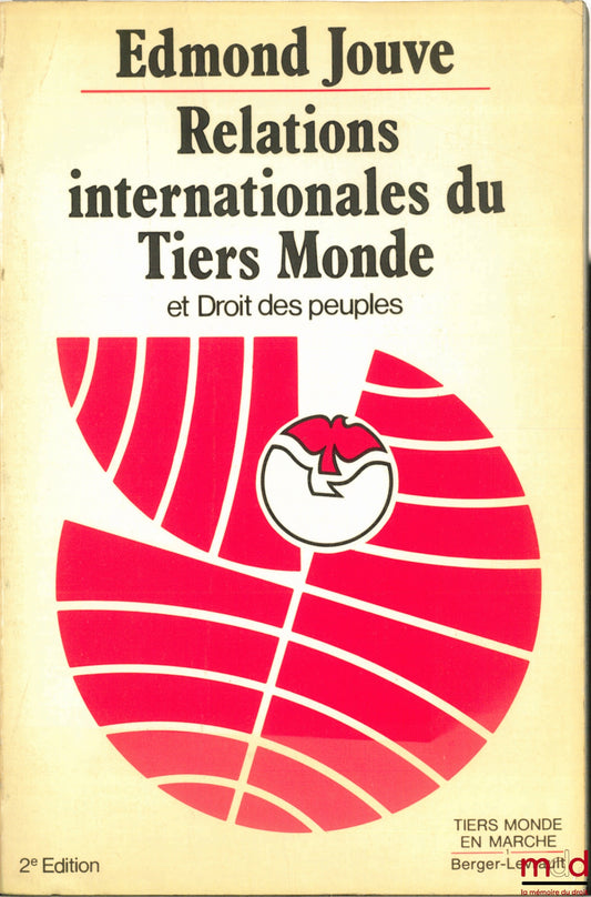 JOUVE (Edmond) – RELATIONS INTERNATIONALES DU TIERS MONDE ET DROIT DES PEUPLES, 2ème éd. augmentée, coll. Tiers monde en marche, t. 1