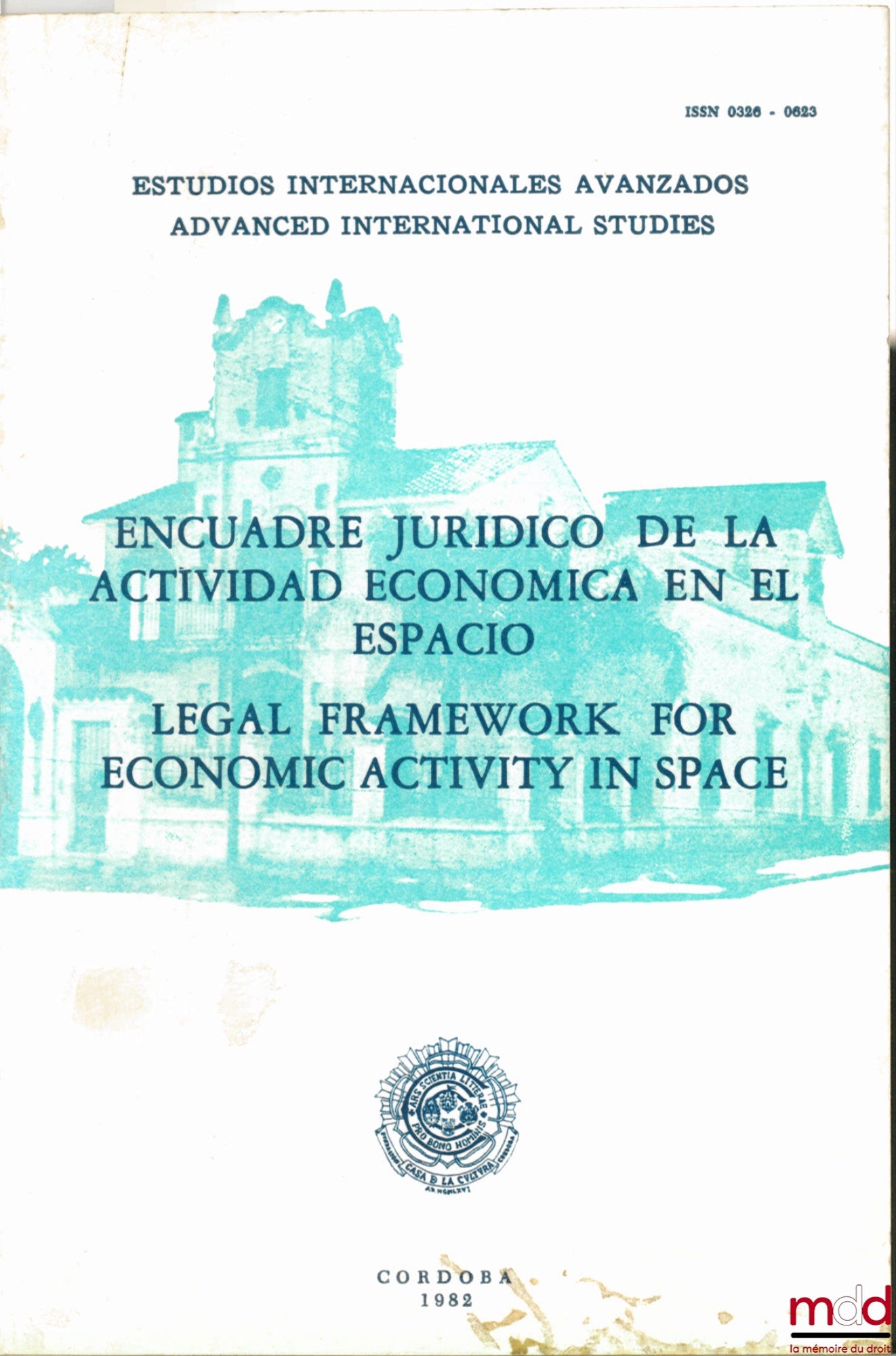 Collectif – ENCUADRE JURIDICO DE LA ACTIVIDAD ECONOMICA EN EL ESPACIO - LEGAL FRAMEWORK FOR ECONOMIC ACTIVITY IN SPACE, Estudios internacionales avanzados - Advanced International Studies