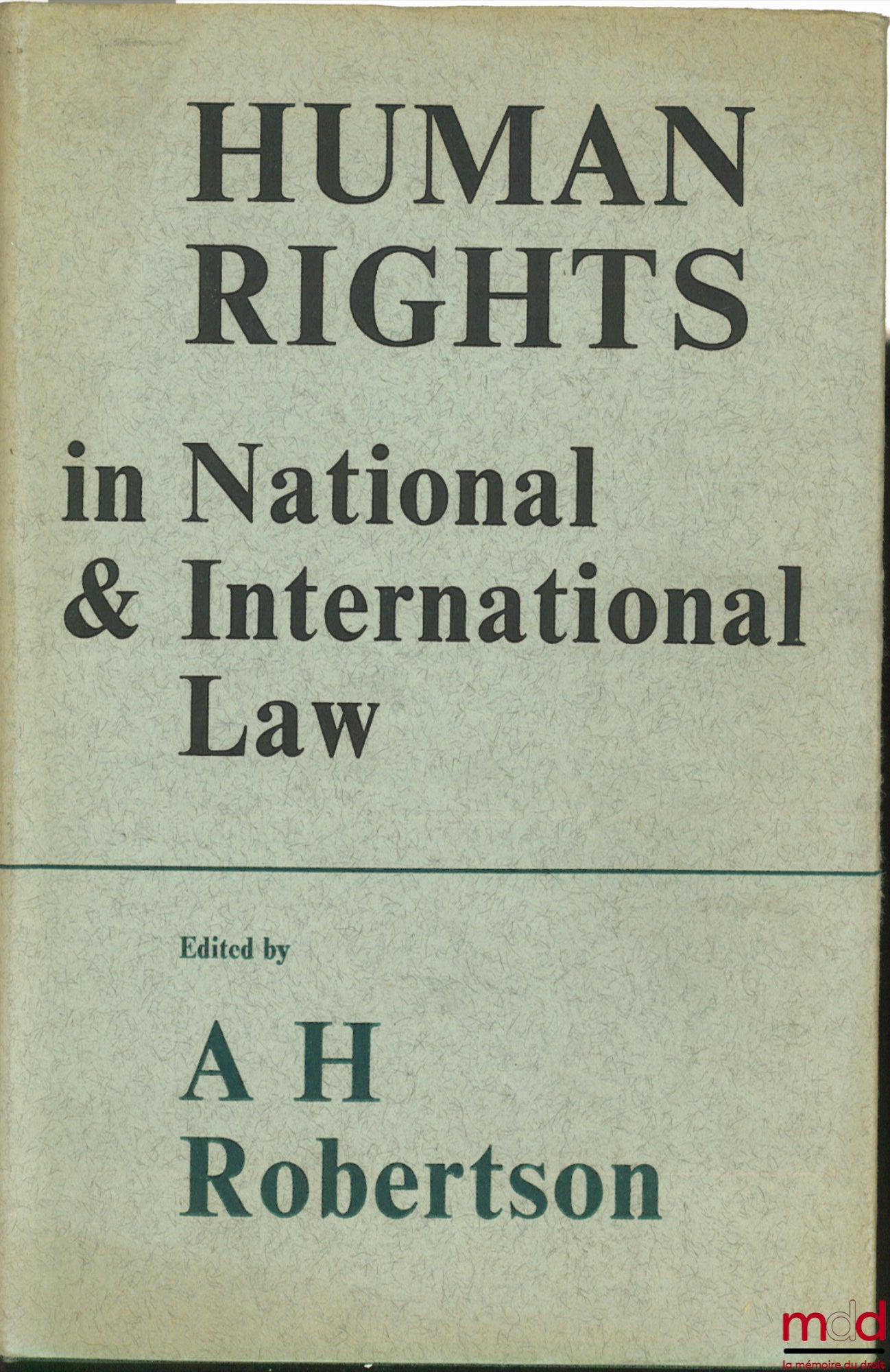 [Colloque] – HUMAN RIGHTS IN NATIONAL AND INTERNATIONAL LAW, the Proceedings of the Second International Conference on the European Convention on Human rights held in Vienna under the auspices of the Council of Europe and the University of Vienna, 18-20 O