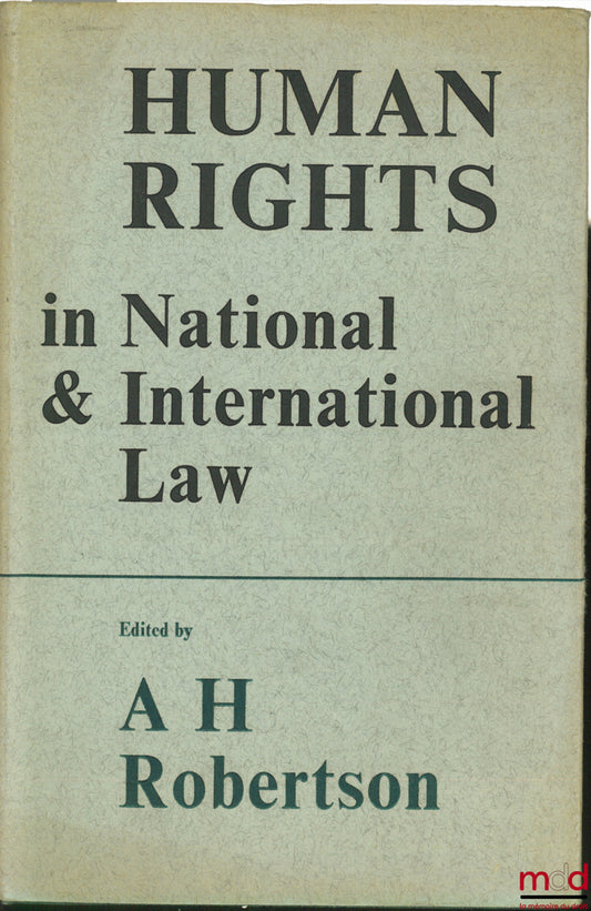 [Colloque] – HUMAN RIGHTS IN NATIONAL AND INTERNATIONAL LAW, the Proceedings of the Second International Conference on the European Convention on Human rights held in Vienna under the auspices of the Council of Europe and the University of Vienna, 18-20 O