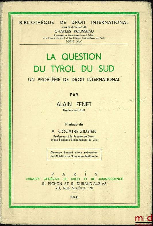 FENET (Alain) – LA QUESTION DU TYROL DU SUD. Un problème de droit international. Préface de A. Cocatre-Zilgien, Bibl. de droit intern. t. XLV