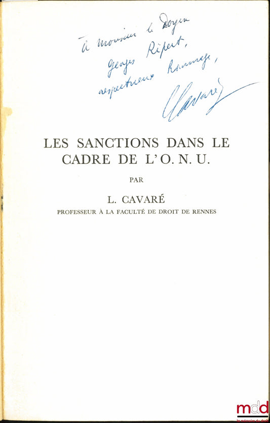 CAVARÉ (Louis) – LES SANCTIONS DANS LE CADRE DE L’O.N.U., extrait de la Revue générale de droit international public 1952, n° I,
