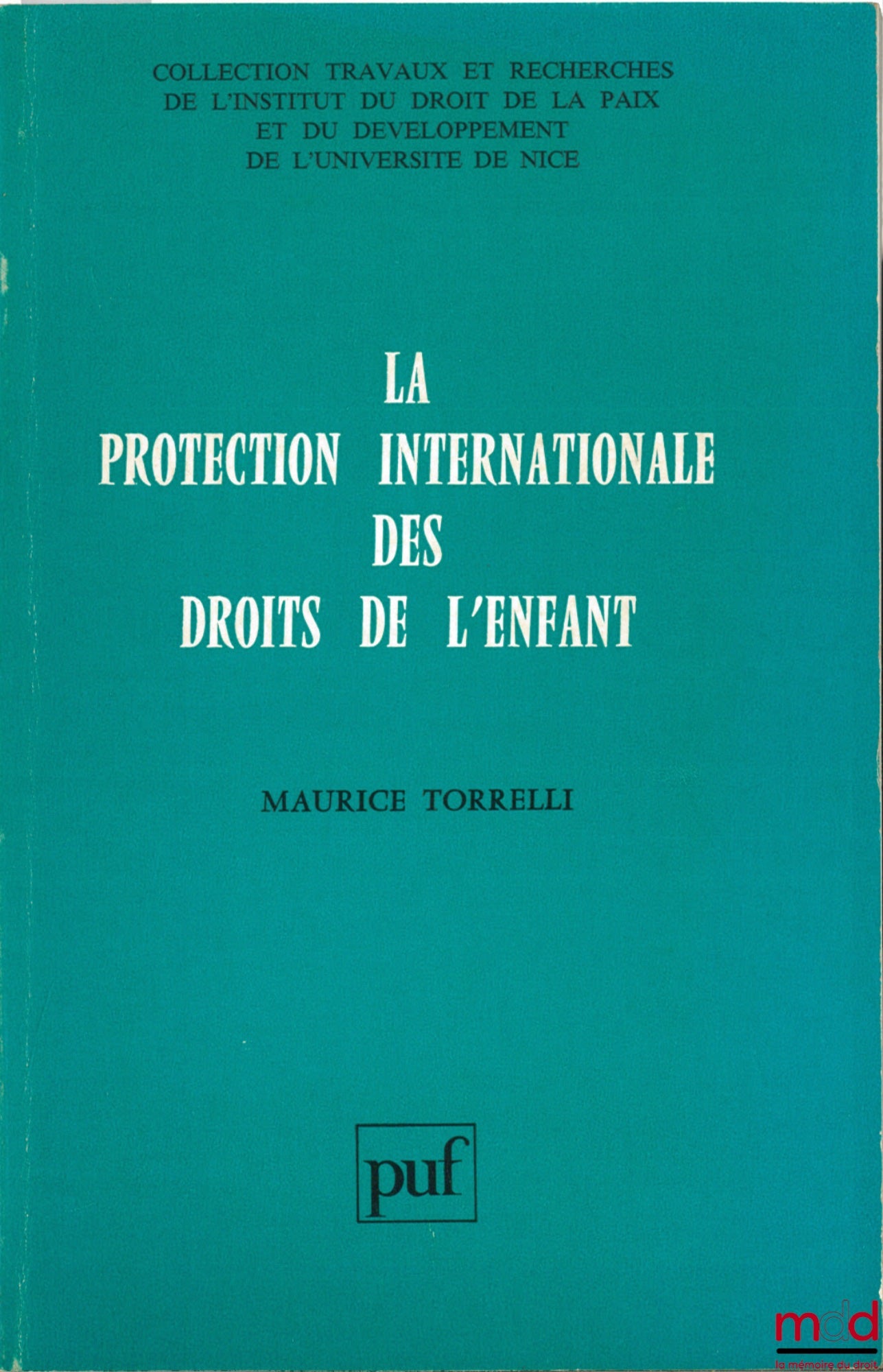TORRELLI (Maurice) – LA PROTECTION INTERNATIONALE DES DROITS DE L’ENFANT,Travaux du Centre d’étude et de rech. de droit international et de relations internationales de l’Académie de droit international, La Haye 1979