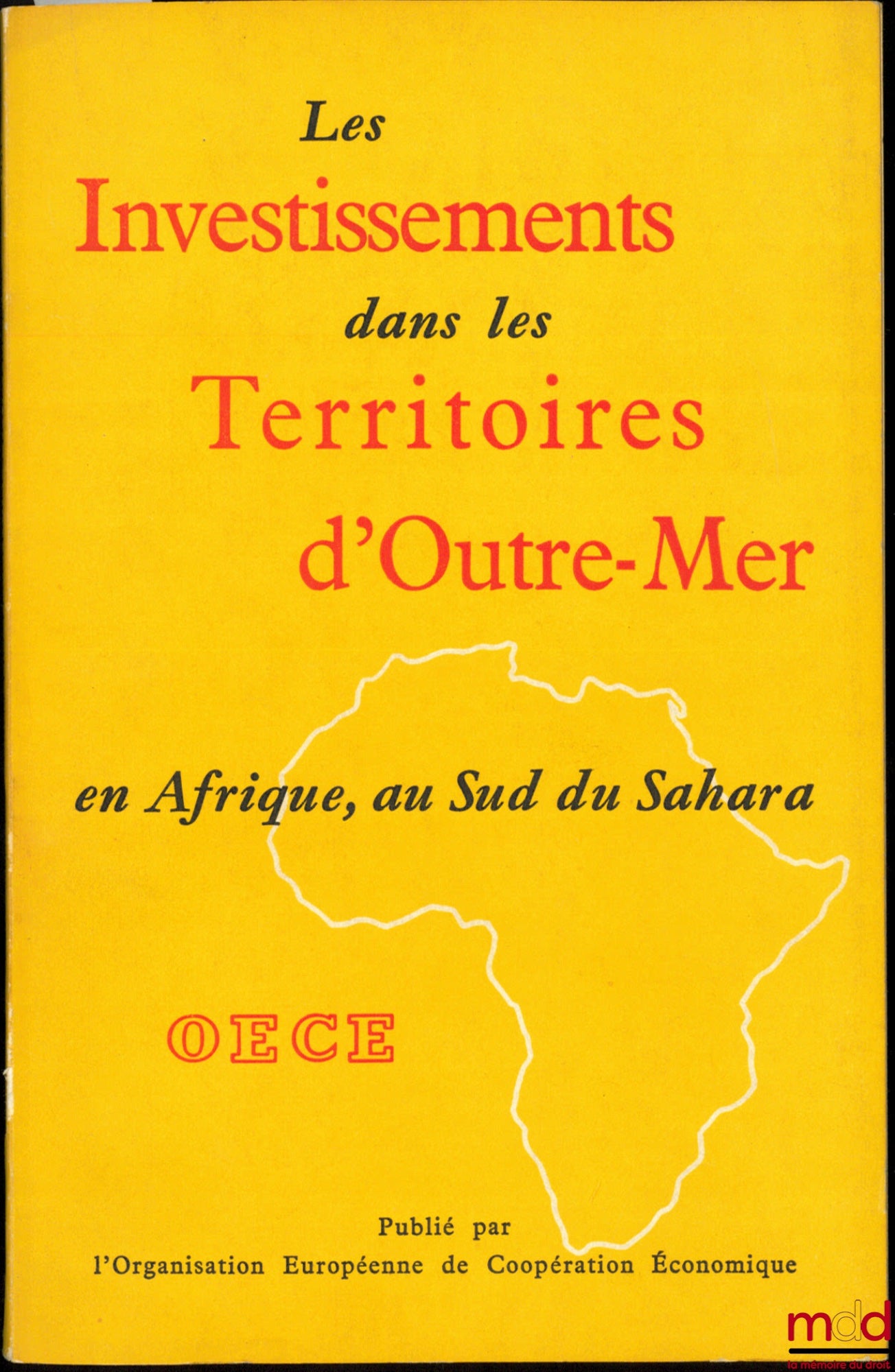 [O.E.C.E.], Collectif – LES INVESTISSEMENTS DANS LES TERRITOIRES D’OUTRE-MER EN AFRIQUE, AU SUD DU SAHARA