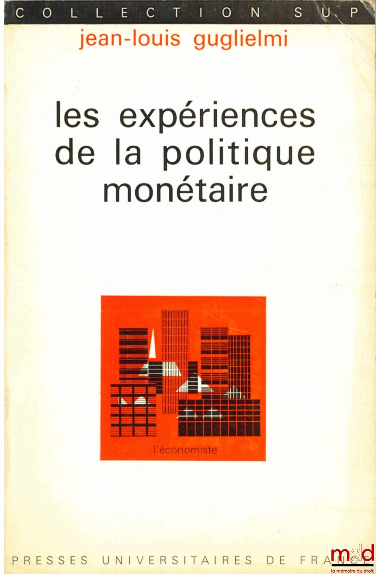 GUGLIELMI (Jean-Louis) – LES EXPÉRIENCES DE LA POLITIQUE MONÉTAIRE, coll. SUP, L’économiste