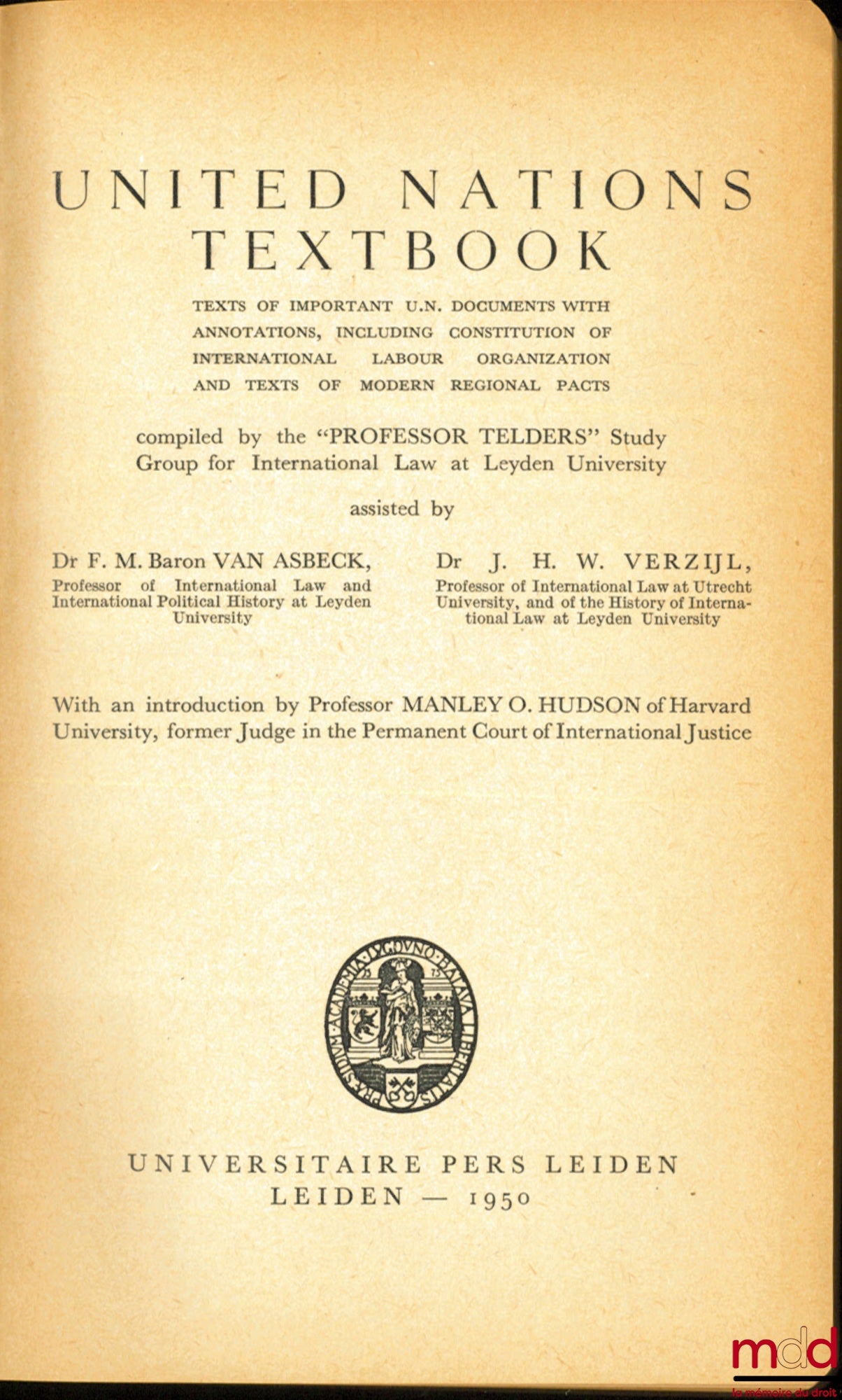 Collectif – UNITED NATIONS TEXTBOOK. Texts of Important U.N. documents with Annotations, including Constitution of International Labour Organization and Texts of Modern Regional Pacts, compiled by the “PROFESSOR TELDER’S” Study Group for International Law