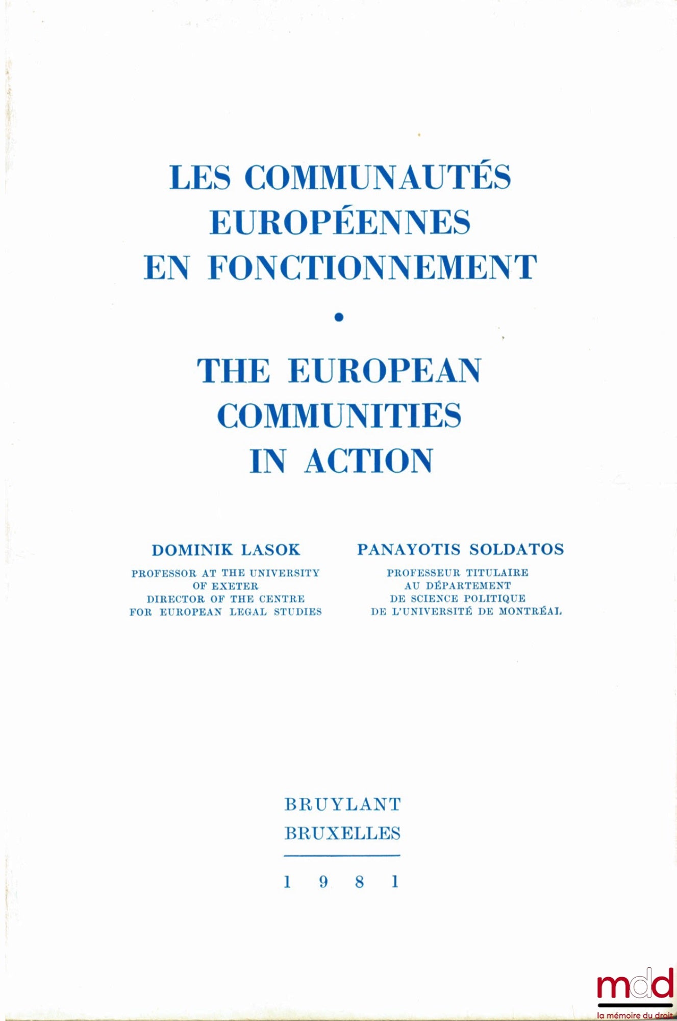 Collectif – LES COMMUNAUTÉS EUROPÉENNES EN FONCTIONNEMENT - THE EUROPEAN COMMUNITIES IN ACTION, sous la direction des coauteurs D. Lasok et P. Soldatos