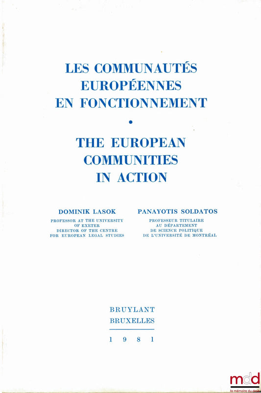 Collectif – LES COMMUNAUTÉS EUROPÉENNES EN FONCTIONNEMENT - THE EUROPEAN COMMUNITIES IN ACTION, sous la direction des coauteurs D. Lasok et P. Soldatos