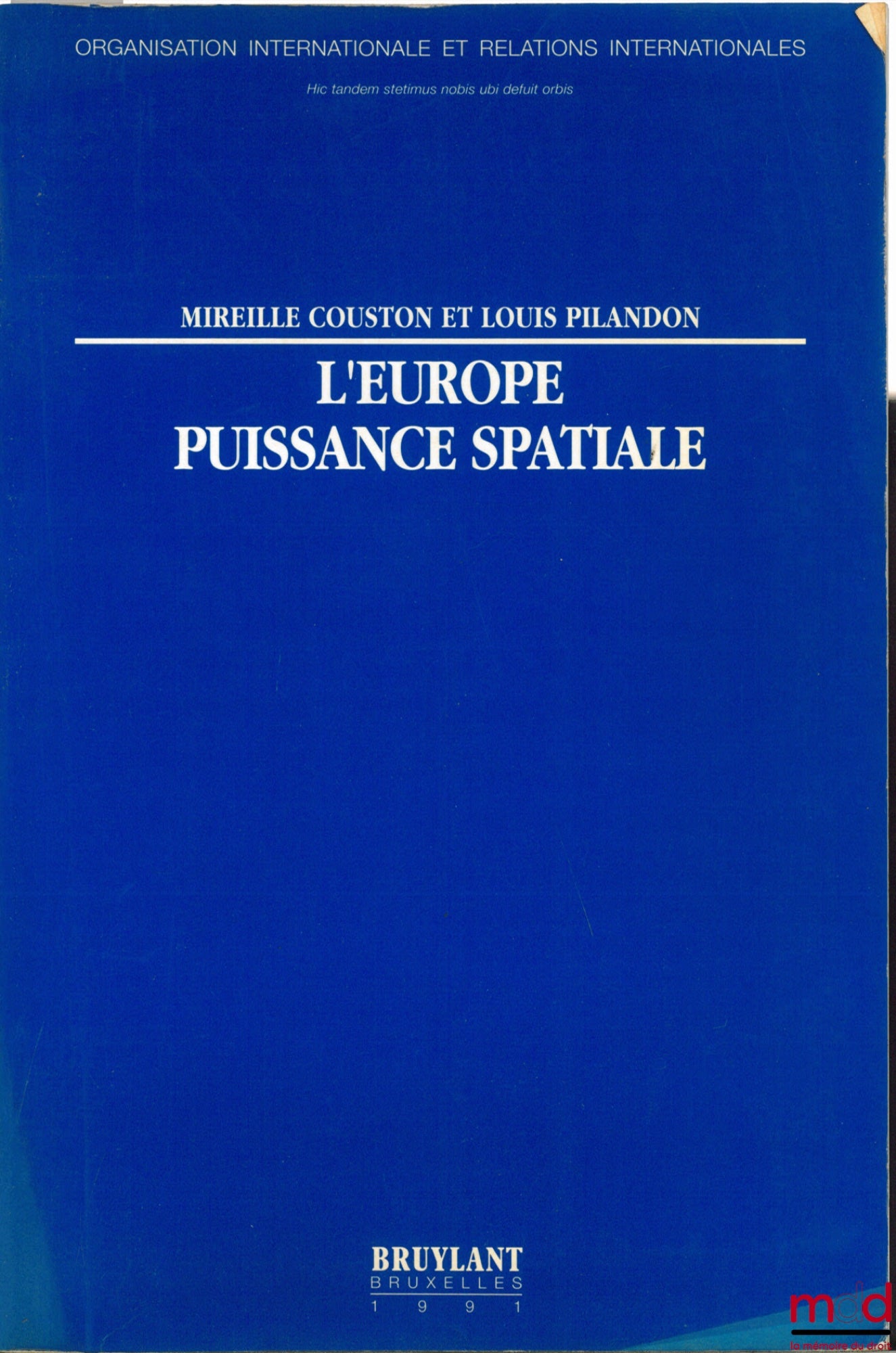 COUSTON (Mireille) et PILANDON (Louis) – L’EUROPE PUISSANCE SPATIALE, coll. Organisation internationale et relations internationales n° 22, avant-propos P. Dabezies, Préface H. Curien