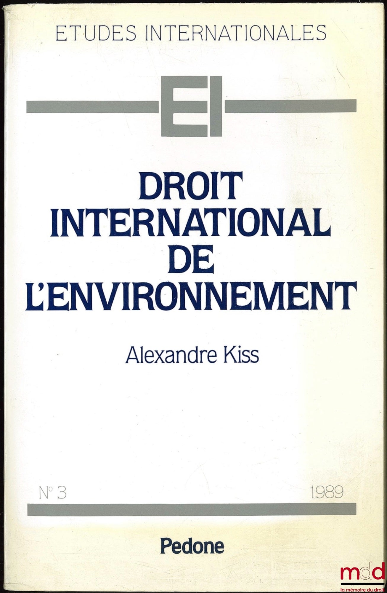 KISS (Alexandre) – DROIT INTERNATIONAL DE L’ENVIRONNEMENT, coll. Études internationales n° 3