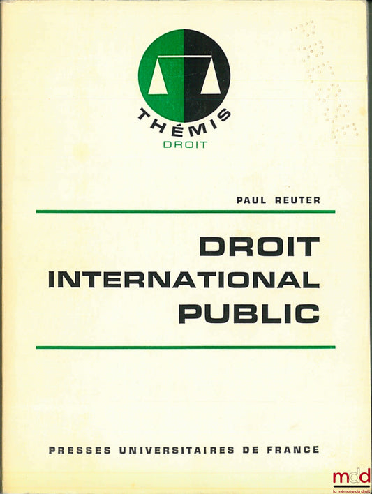 REUTER (Paul) – DROIT INTERNATIONAL PUBLIC, 4e éd. revue et mise à jour, coll. Thémis / Droit