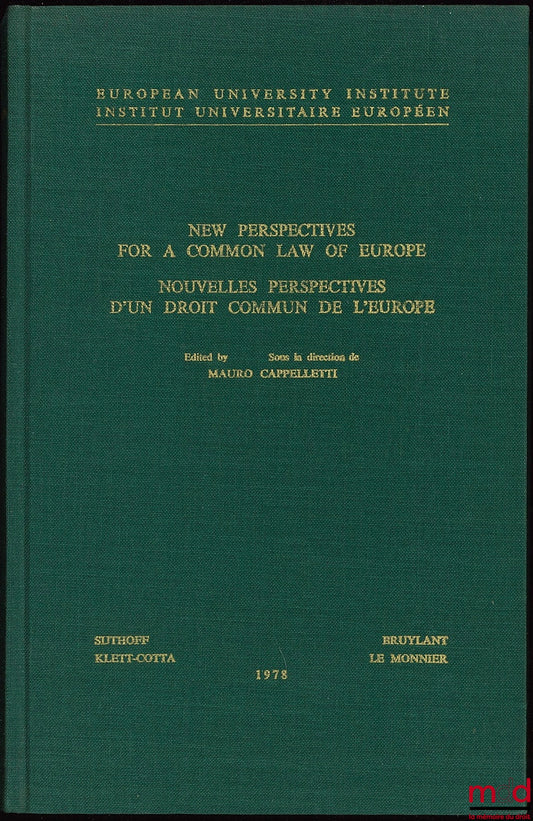 Collectif – NOUVELLES PERSPECTIVES D’UN DROIT COMMUN DE L’EUROPE, sous la direction de Mauro Cappelletti, avec une Préface de Max Kohnstamm président de l’Institut universitaire européen