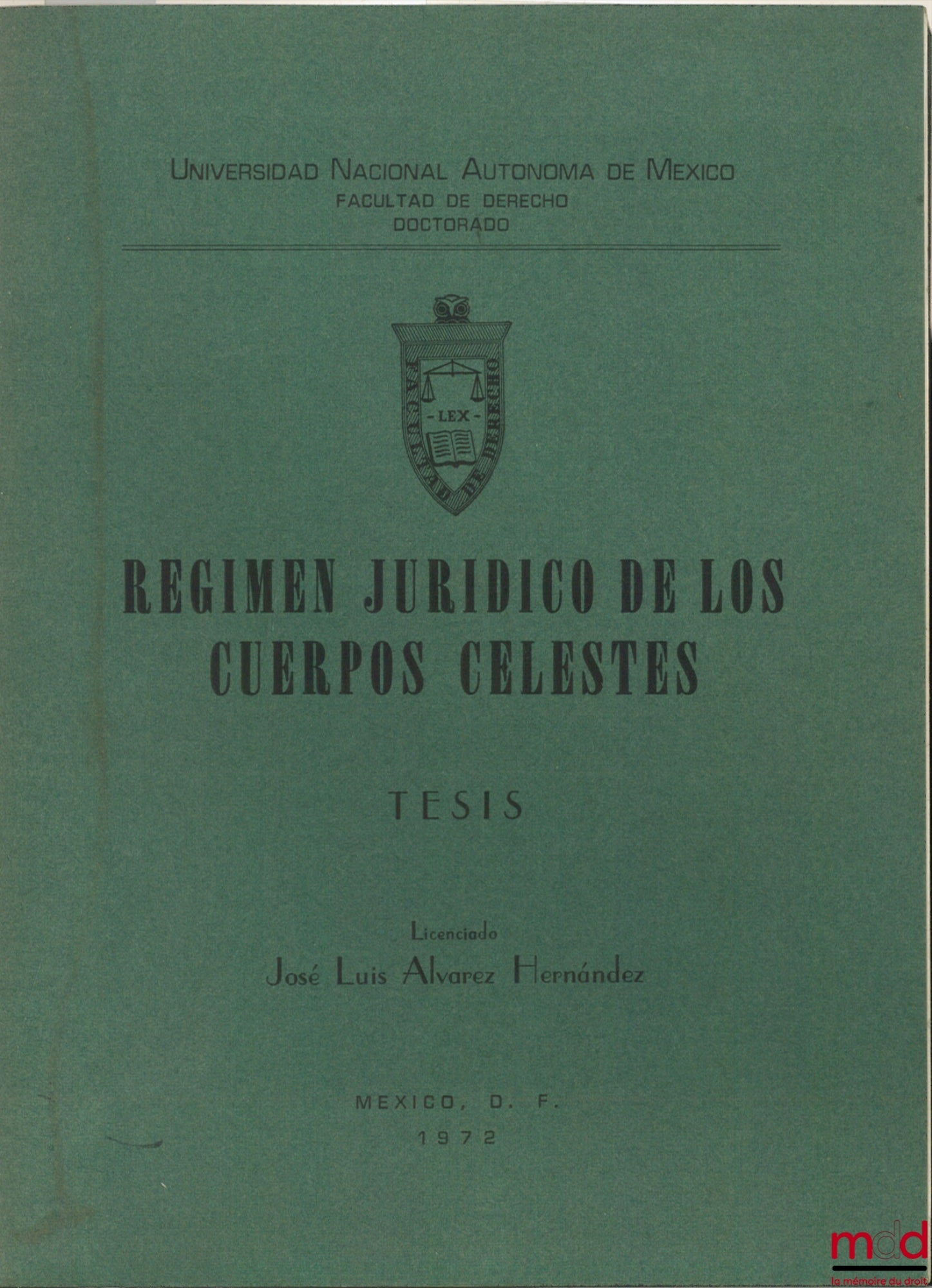 ALVAREZ HERNANDEZ (José Luis) – REGIMEN JURIDICA DE LOS CUERPOS CELESTES, Thèse de doctorat de Universidad Nacional Autonoma de Mexico, Faculté de Droit