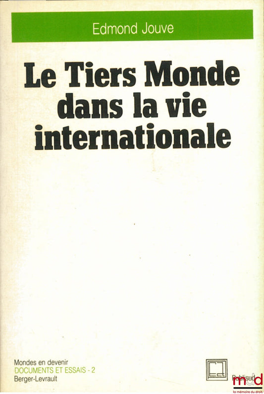 JOUVE (Edmond) – LE TIERS MONDE DANS LA VIE INTERNATIONALE, coll. Mondes en devenir, Documents et Essais - 2