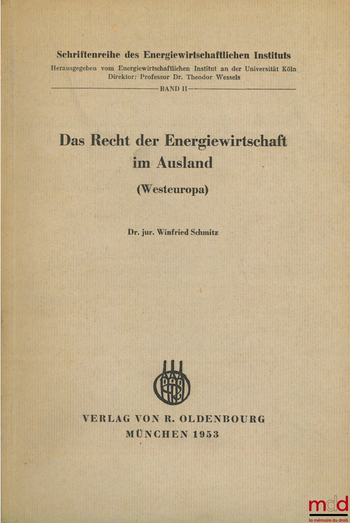 SCHMITZ (Dr. jur. Winfried) – DAS RECHT DER ENERGIEWIRTSCHAFT IM AUSLAND (Westeuropa), coll. du energiewirtschaftliches Institut, t. II
