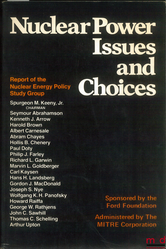Collectif – NUCLEAR POWER ISSUES AND CHOICES, Report of the Nuclear Energy Policy Study Group sponsored by the Ford Foundation Administered by the MITRE Corporation