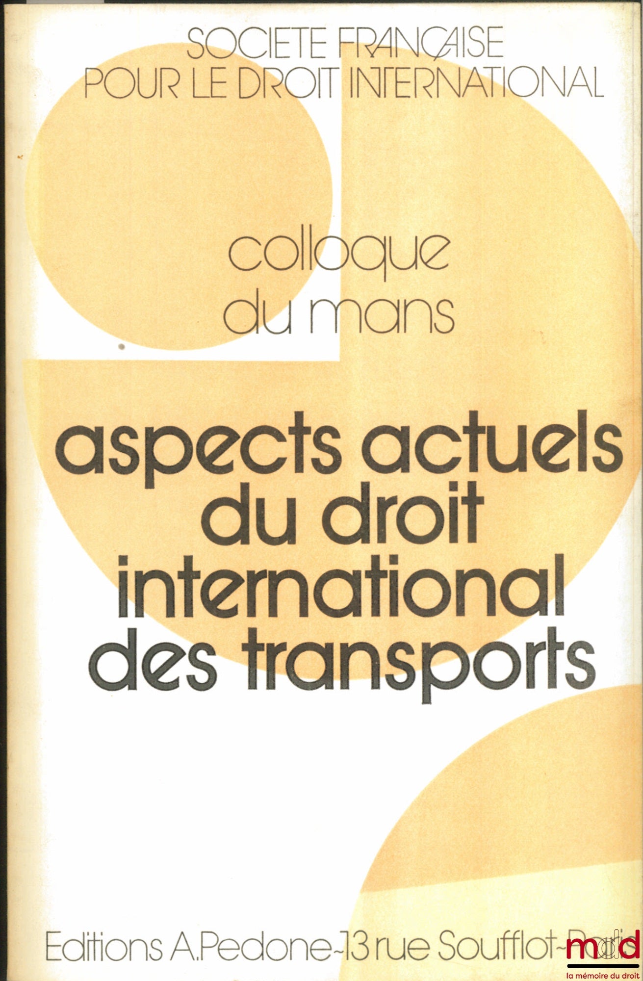 [Colloque] – ASPECTS ACTUELS DU DROIT INTERNATIONAL DES TRANSPORTS, Colloque du Mans (22-24 mai 1980) de la Société Française pour le Droit International