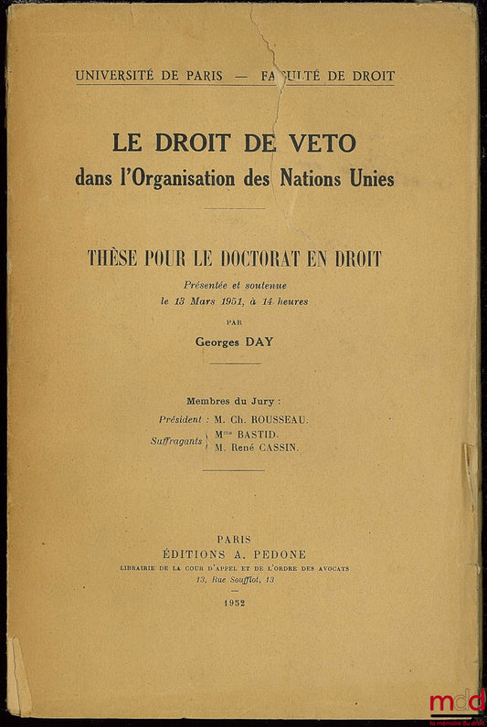 DAY (Georges) – LE DROIT DE VETO DANS L’ORGANISATION DES NATIONS UNIES, Université de Paris, Faculté de droit