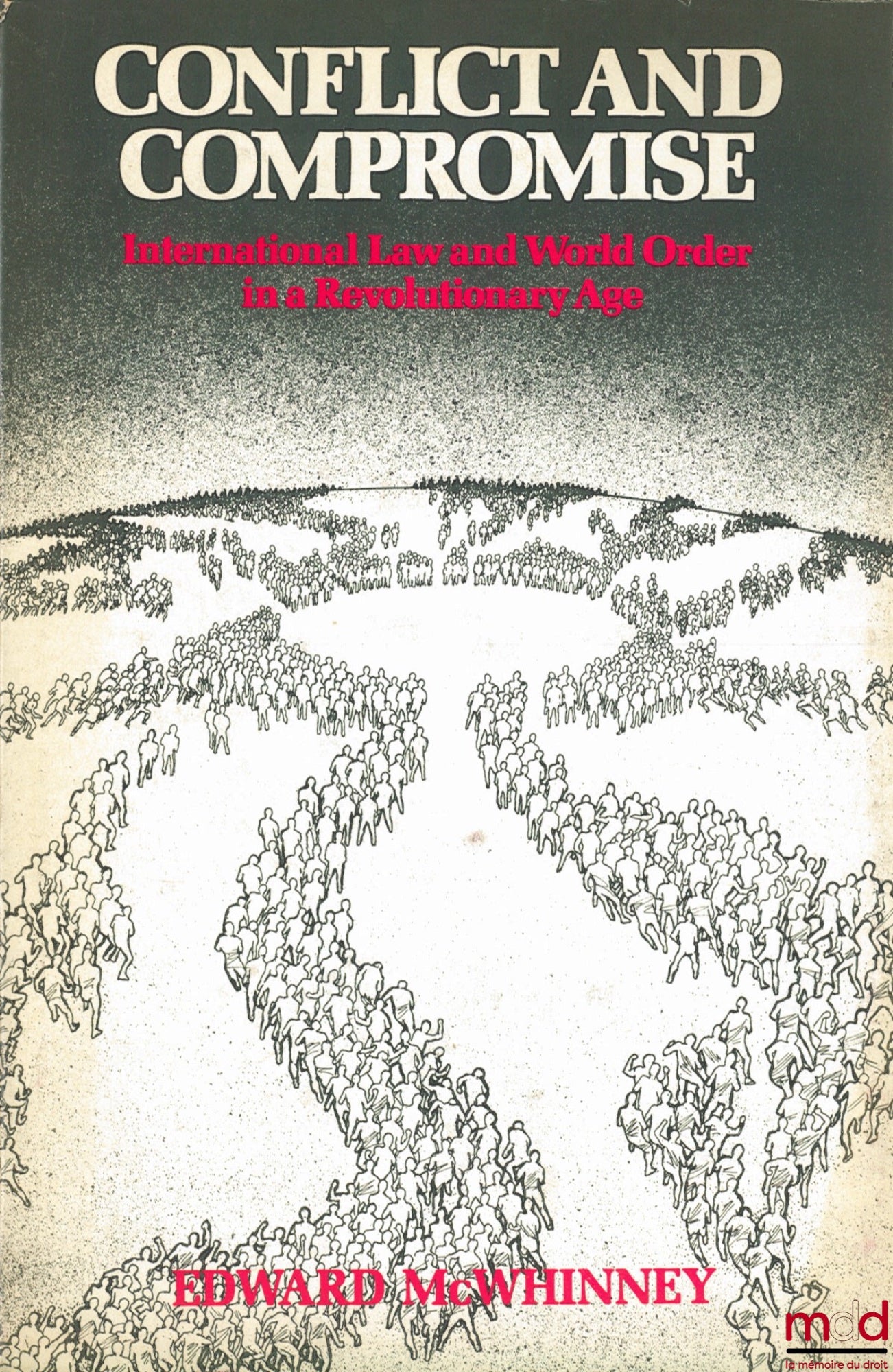 McWHINNEY (Edward) – CONFLICT AND COMPROMISE. International Law and World Order in a Revolutionary Age
