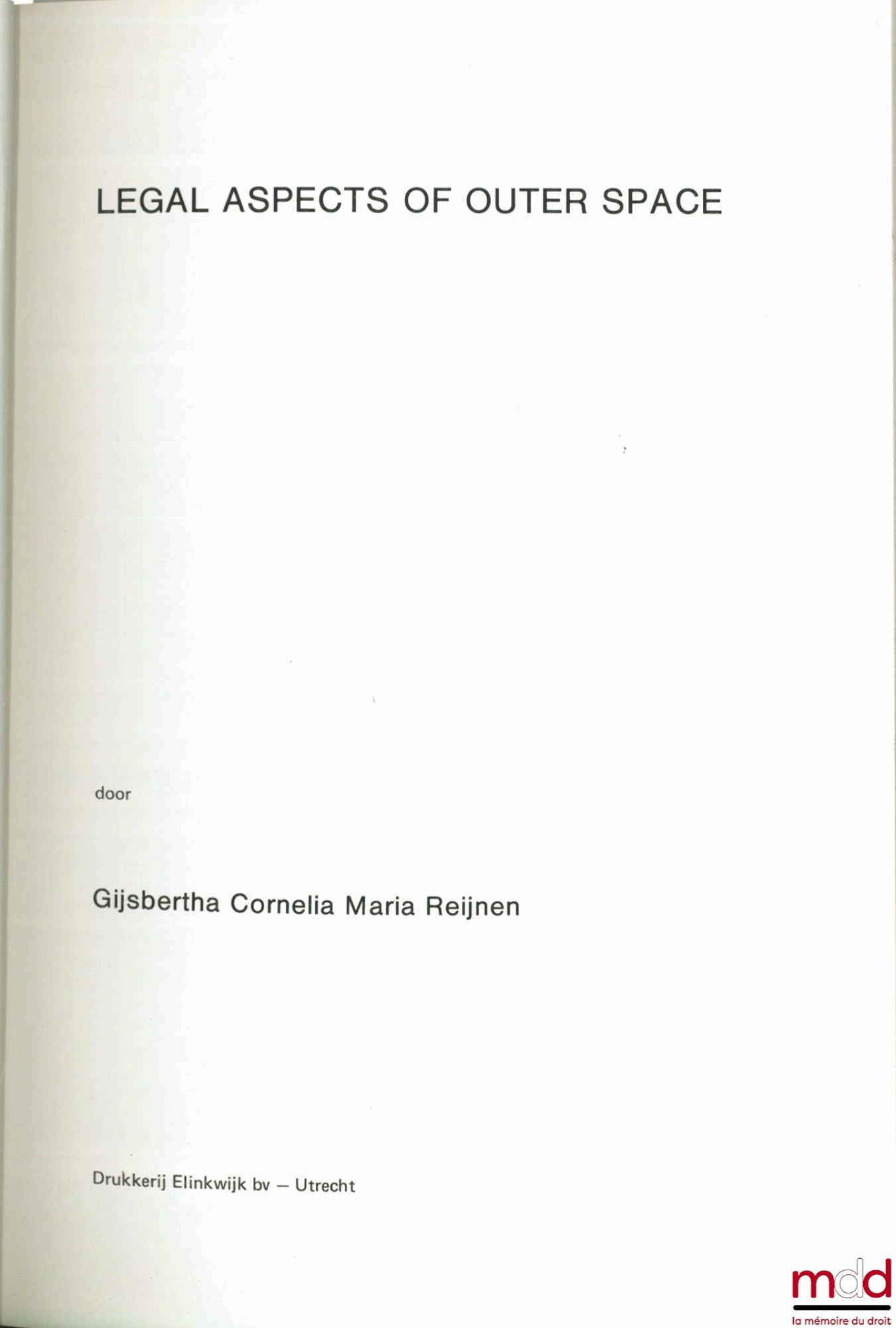 REIJNEN (Gijsbertha Cornelia Maria) – LEGAL ASPECTS OF OUTER SPACE, Faculté de droit, Université d’Utrecht