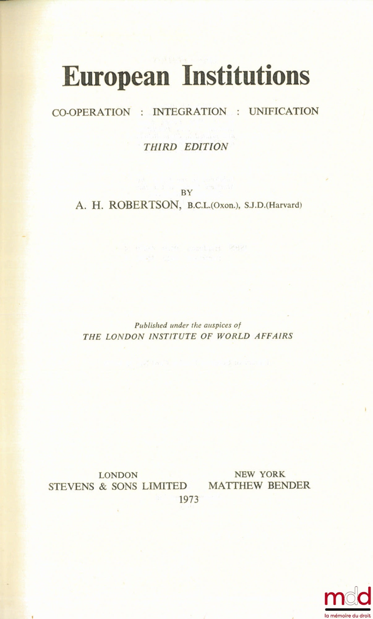 ROBERTSON (A.H.) – EUROPEAN INSTITUTIONS. COOPERATION : INTEGRATION : UNIFICATION, 3ème éd.