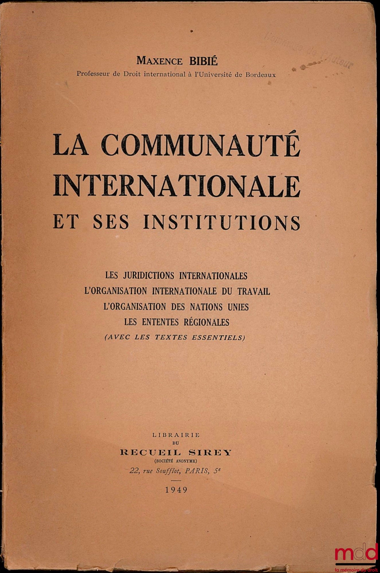 BIBIÉ (Maxence) – LA COMMUNAUTÉ INTERNATIONALE ET SES INSTITUTIONS. Les juridictions internationales. L’organisation internationale du travail. L’organisation des Nations Unies. Les ententes régionales (avec les textes essentiels)