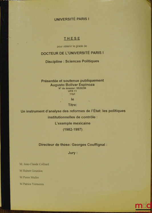 BOLIVAR ESPINOZA (Augusto) – UN INSTRUMENT D’ANALYSE DES RÉFORMES DE L’ÉTAT : LES POLITIQUES INSTITUTIONNELLES DE CONTRÔLE : L’EXEMPLE MEXICAINE (1982-1997), Université Paris I
