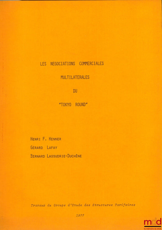 [Collectif] – LES NÉGOCIATIONS COMMERCIALES MULTILATÉRALES DU « TOKYO ROUND », travaux du Groupe d’Étude des Structures Tarifaires