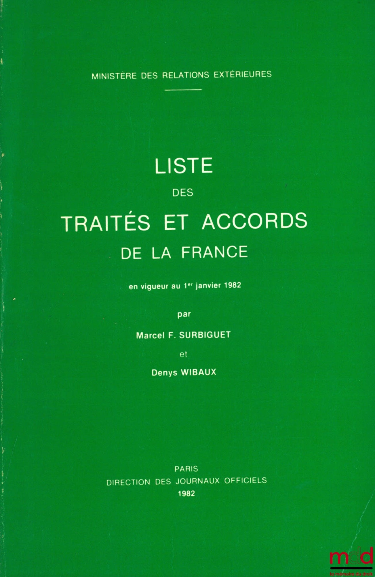 SURBIGUET (Marcel F.) et WIBAUX (Denys) – LISTE DES TRAITÉS ET ACCORDS DE LA FRANCE EN VIGUEUR AU 1ER JANVIER 1982, Ministère des relations extérieures