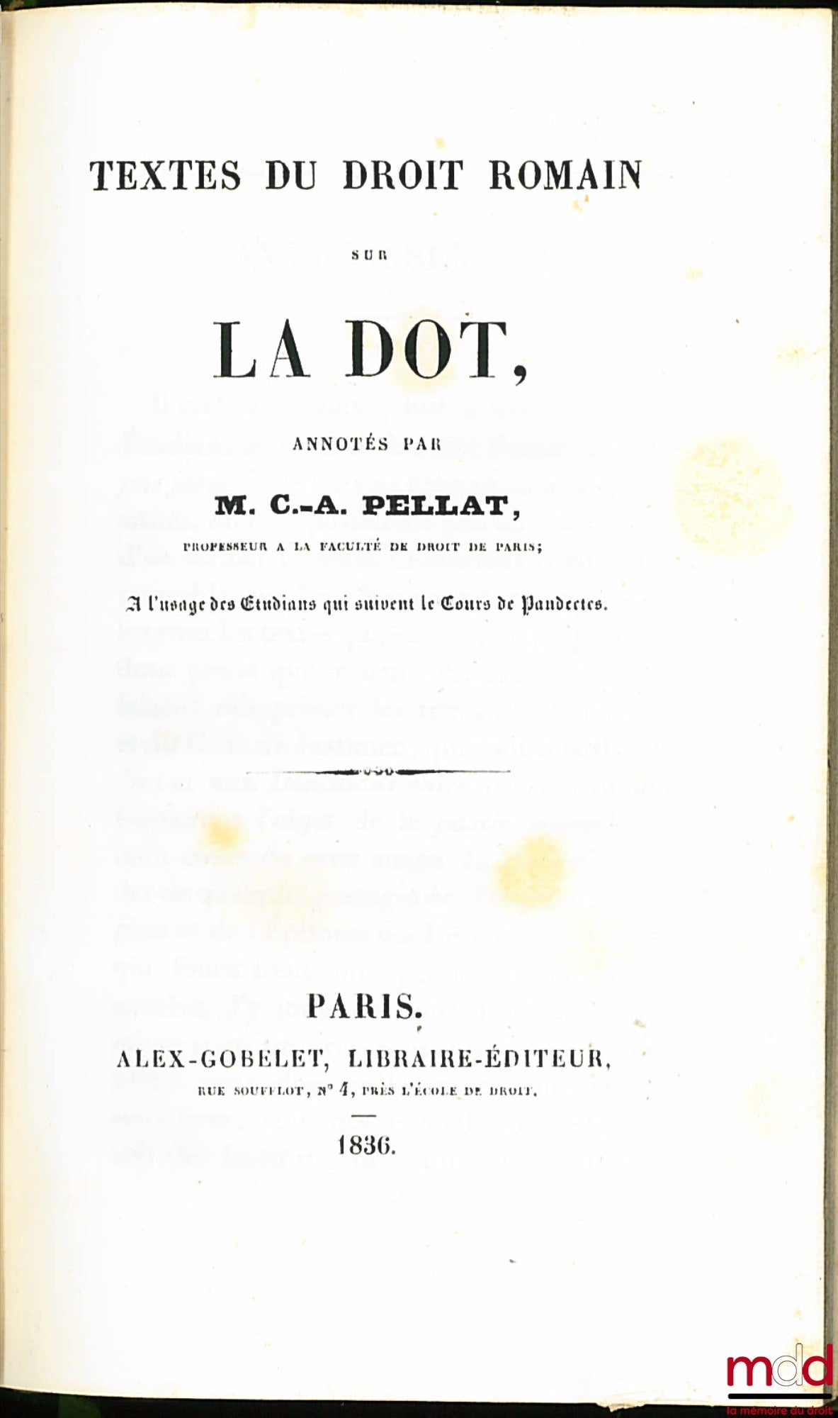 PELLAT (Charles-Auguste) – TEXTES DU DROIT ROMAIN SUR LA DOT, annoté par (…) à l’usage des Étudians qui suivent le Cours de Pandectes