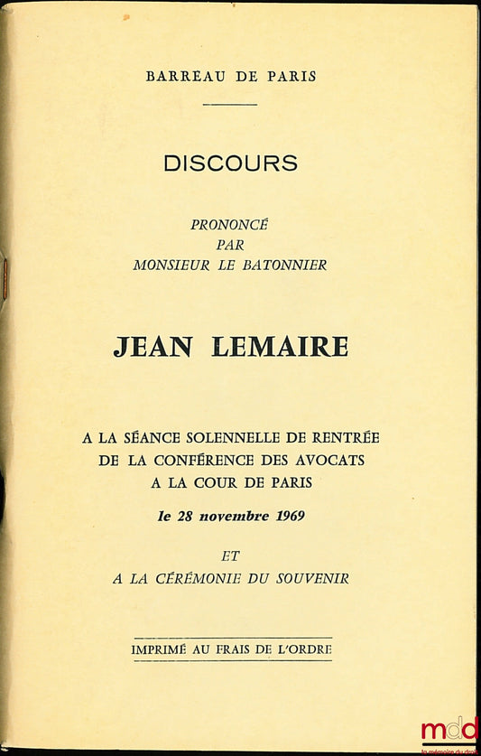 LEMAIRE (Jean) – BARREAU DE PARIS, DISCOURS prononcés par Monsieur le Bâtonnier J. L. à la séance solennelle de rentrée de la conférence des avocats à la Cour de Paris le 22 janvier 1971 et à la cérémonie du souvenir