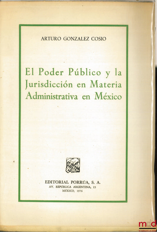 COSIO (Arturo Gonzalez) – EL PODER PUBLICO Y LA JURISDICCION EN MATERIA ADMINISTRATIVA EN MEXICO