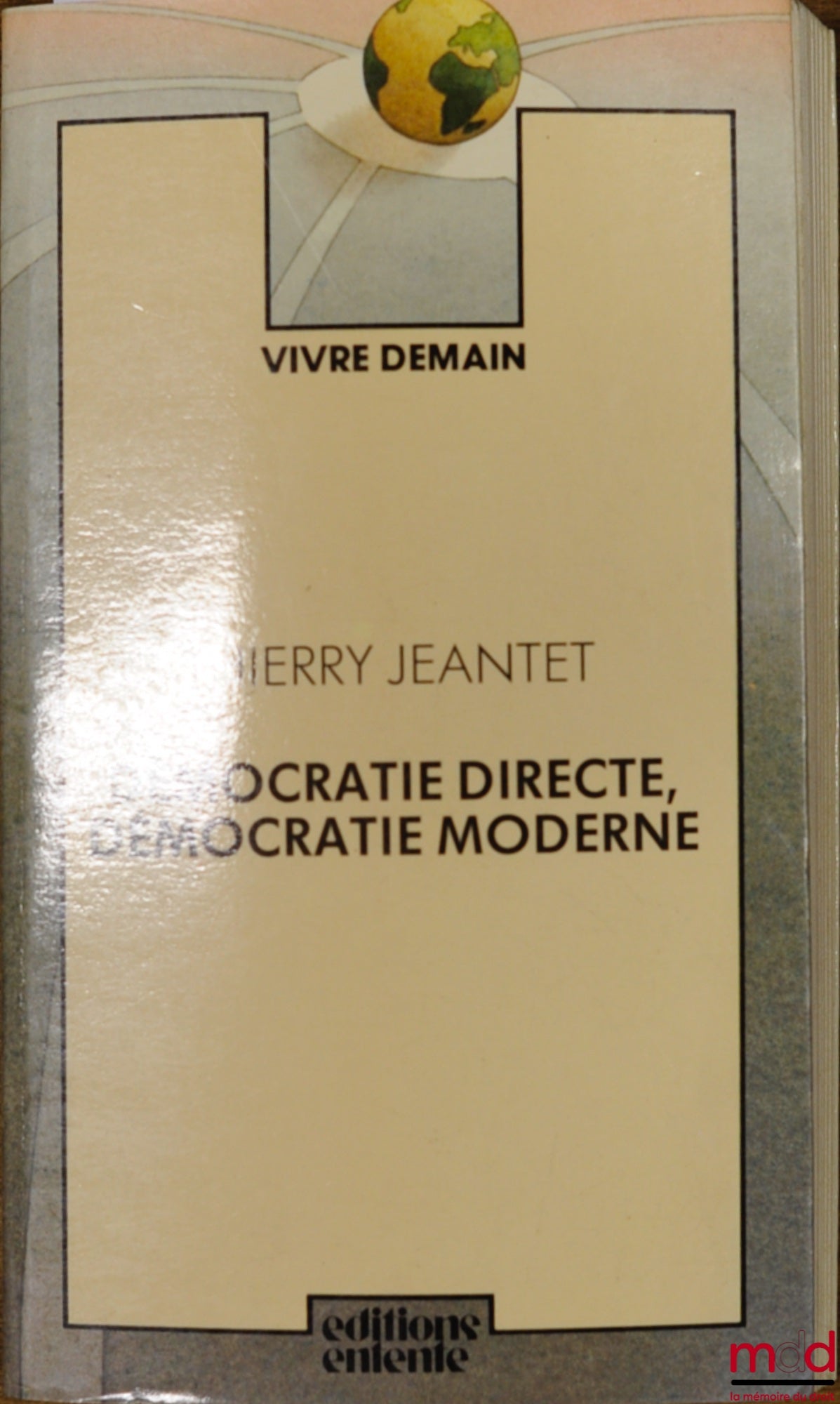 JEANTET (Thierry) – DÉMOCRATIE DIRECTE, DÉMOCRATIE MODERNE, coll. Vivre demain