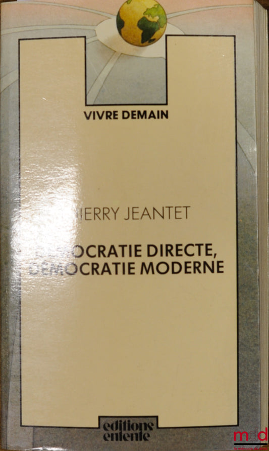 JEANTET (Thierry) – DÉMOCRATIE DIRECTE, DÉMOCRATIE MODERNE, coll. Vivre demain