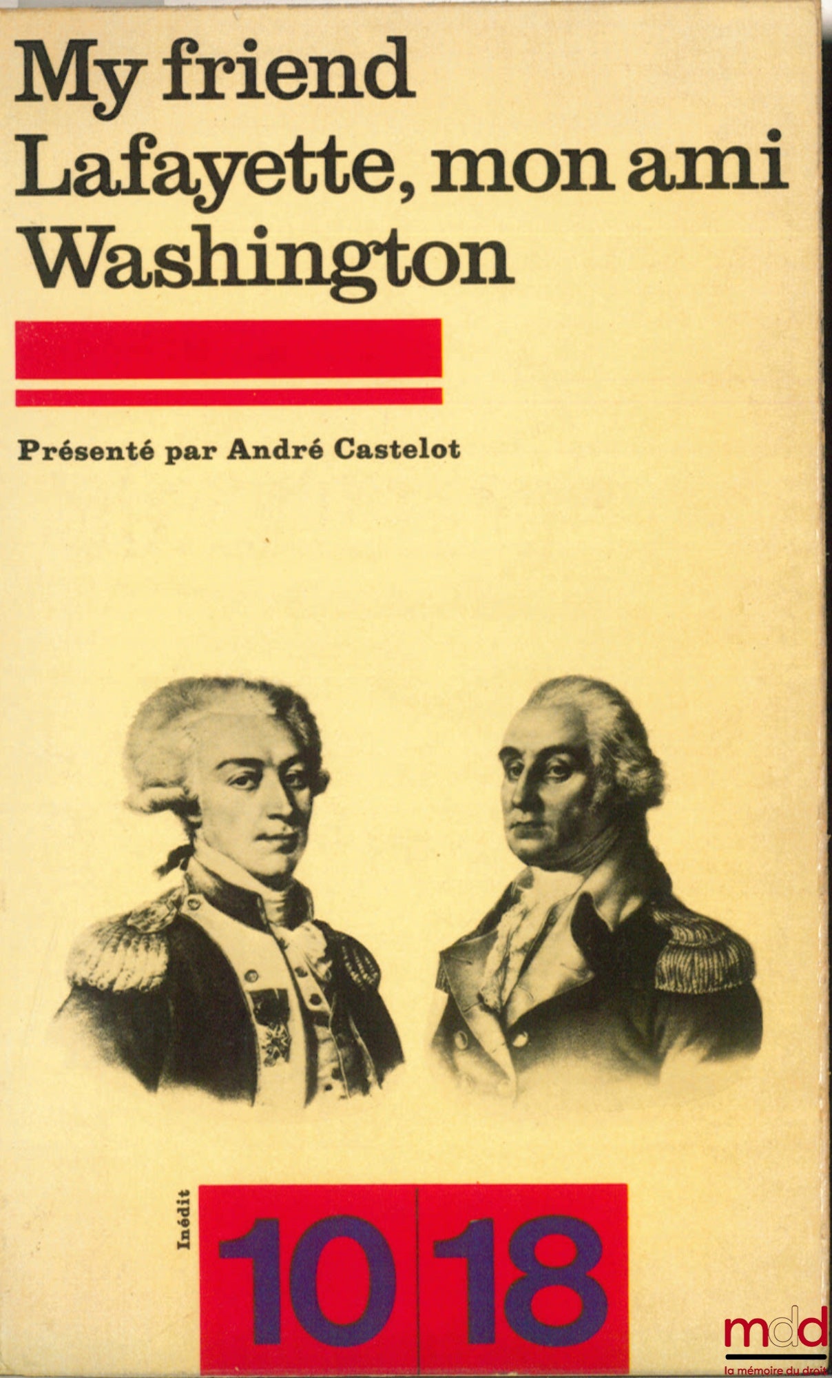 CASTELOT (André) – MY FRIEND LAFAYETTE, MON AMI WASHINGTON, textes présentés par (…), coll. 10-18