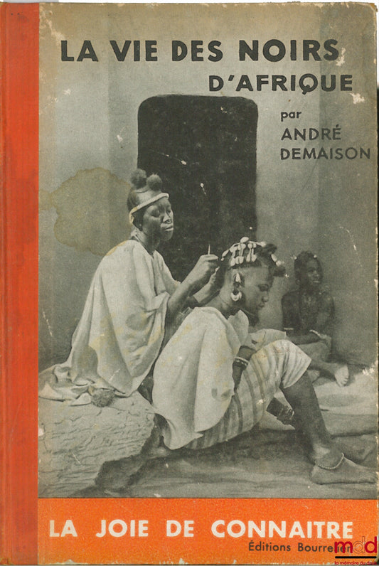 DEMAISON (André) – LA VIE DES NOIRS D’AFRIQUE, 3ème éd., coll. La joie de connaître