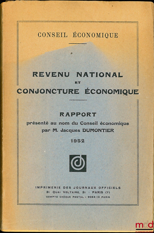 [Conseil économique] – REVENU NATIONAL ET CONJONCTURE ÉCONOMIQUE, Rapport présenté au nom du conseil économique par M. Jacques DUMONTIER, 1952