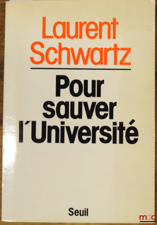 SCHWARTZ (Laurent) – POUR SAUVER L’UNIVERSITÉ
