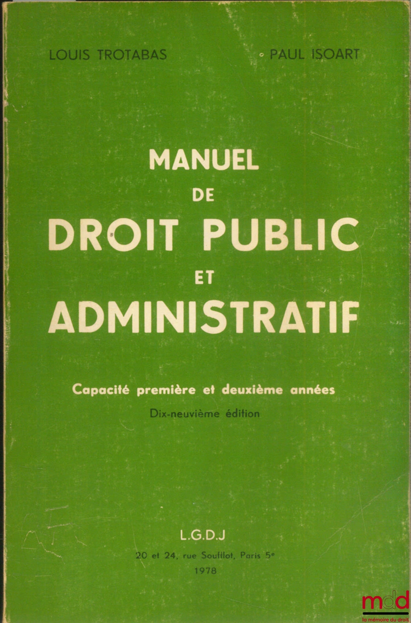 TROTABAS (Louis) et ISOART (Paul) – MANUEL DE DROIT PUBLIC ET ADMINISTRATIF, 19ème éd.,Capacité, 1ère et 2ème années