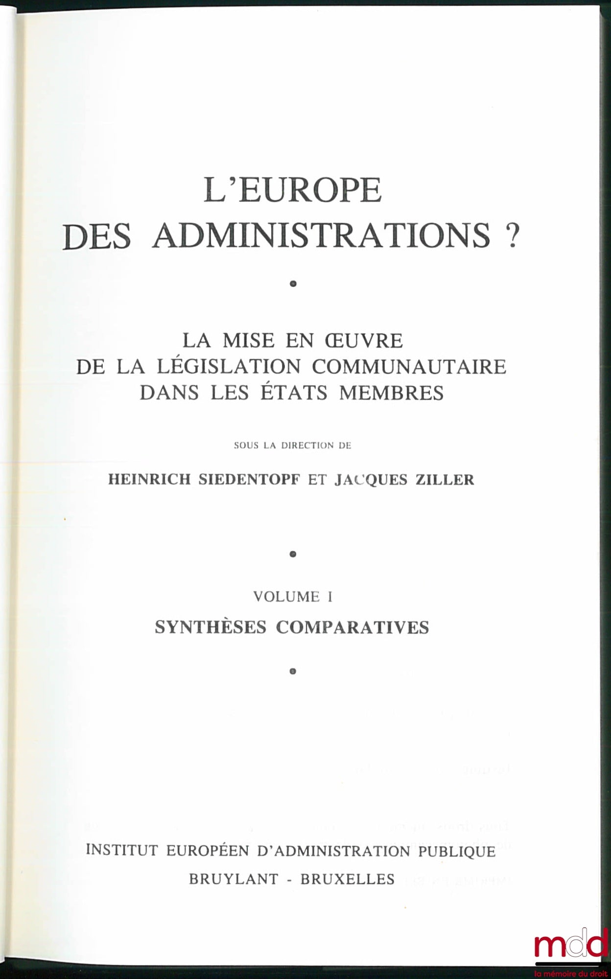 [Collectif] – L’EUROPE DES ADMINISTRATIONS. Mise en œuvre de la législation communautaire des les États membres. vol. I : Synthèses comparatives, vol. II : Rapports nationaux, sous la direction de Heinrich SIEDENTOPF et Jacques ZILLER de L’Institut Europé